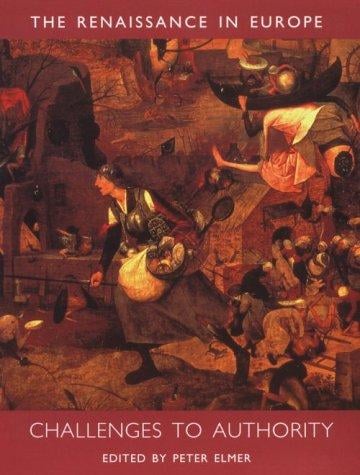 Challenges to Authority: The Renaissance in Europe: A Cultural Enquiry, Volume 3 (Renaissance in Europe series)