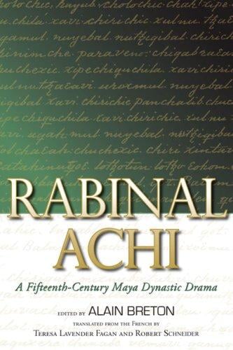 Rabinal Achi: A Fifteenth Century Maya Dynastic Drama (Mesoamerican Worlds)