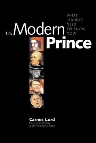 The Modern Prince: What Leaders Need to Know Now