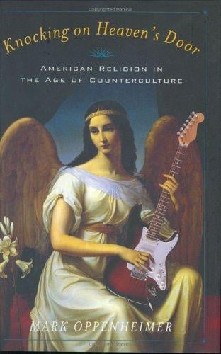 Knocking on Heaven's Door: American Religion in the Age of Counterculture