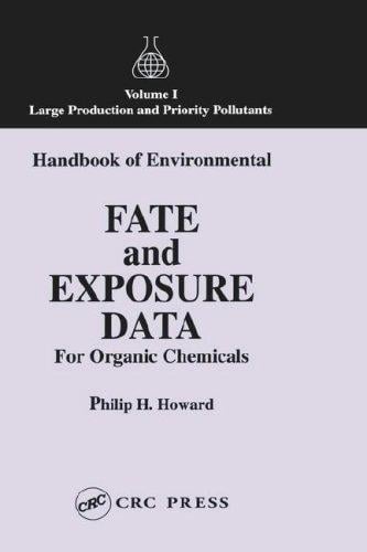 Handbook of Environmental Fate and Exposure Data for Organic Chemicals, Volume I