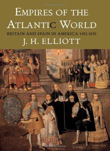 Empires of the Atlantic world: Britain and Spain in America, 1492-1830