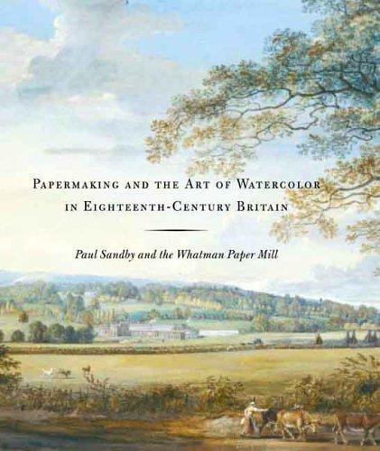 Papermaking and the Art of Watercolor in Eighteenth-Century Britain: Paul Sandby and the Whatman Paper Mill (Yale Center for British Art)