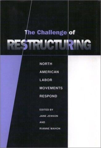 The Challenge of restructuring: North American labor movements respond