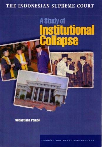 The Indonesian Supreme Court: A Study of Institutional Collapse (Studies on Southeast Asia)