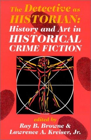 The Detective As Historian: History and Art in Historical Crime Fiction
