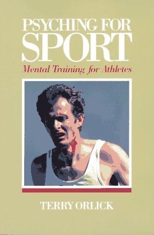 Psyching for sport: mental training for athletes