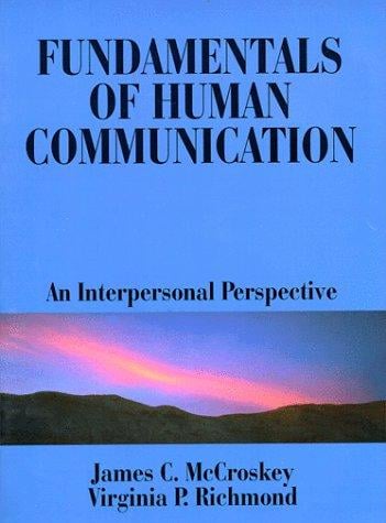 Fundamentals of human communication: an interpersonal perspective