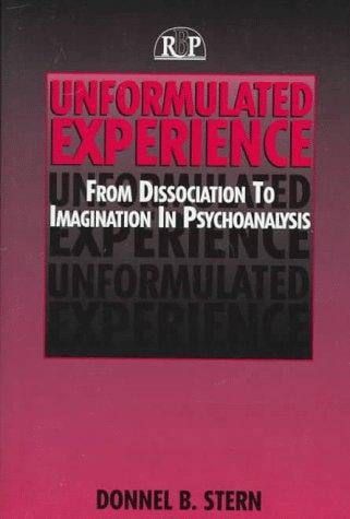 Unformulated experience: from dissociation to imagination in psychoanalysis