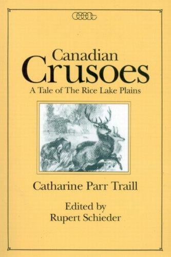 Canadian Crusoes: A Tale of the Rice Lake Plains (Centre for Editing Early Canadian Texts)