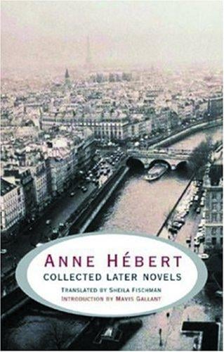 Anne Hébert: Collected Later Novels
