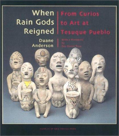 When Rain Gods Reigned: From Curios to Art at Tesuque Pueblo