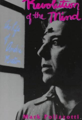 Revolution of the mind: the life of André Breton