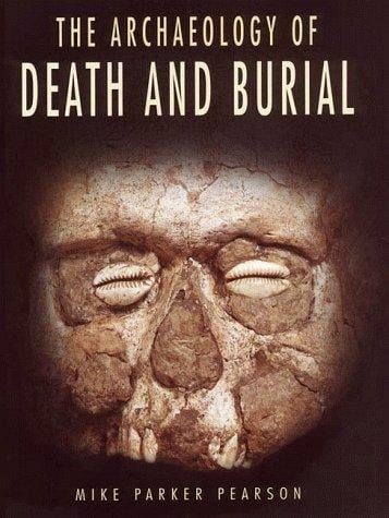 The Archaeology of Death and Burial (Texas a & M University Anthropology Series, No. 3)