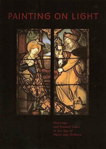 Painting on light: drawings and stained glass in the age of Dürer and Holbein