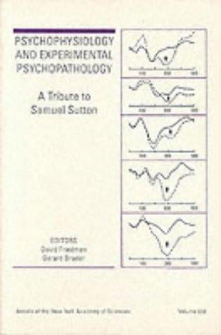 Psychophysiology and Experimental Psychopathology: A Tribute to Samuel Sutton (Annals of the New York Academy of Sciences)