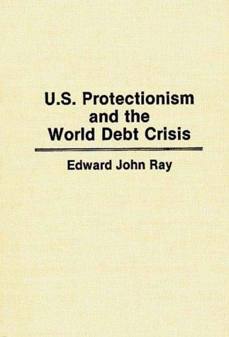 U.S. protectionism and the world debt crisis
