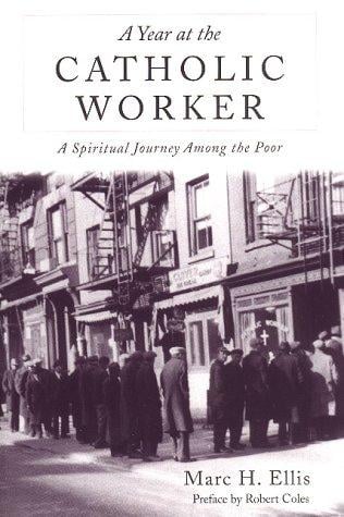 A year at the Catholic Worker: a spiritual journey among the poor