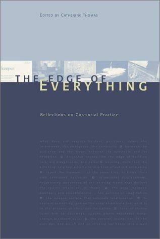 The Edge of Everything: Reflections on Curatorial Practice (Naming a Practice, 2)
