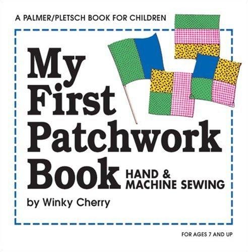 My First Patchwork Book: Hand & Machine Sewing (My First Sewing Book Kit series)
