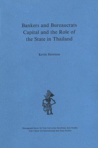 Bankers and Bureaucrats: Capital and the Role of the State in Thailand (Southeast Asia Studies Monograph Series)