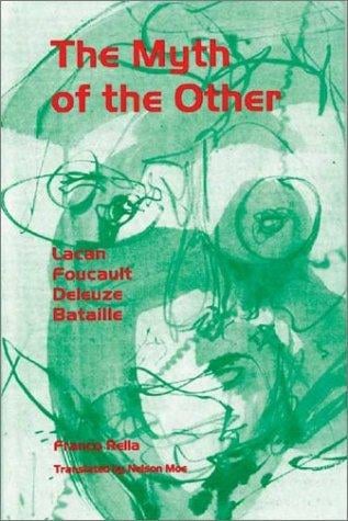 The Myth of the Other: Lacan, Foucault, Deleuze, Bataille (PostModernPositions series)