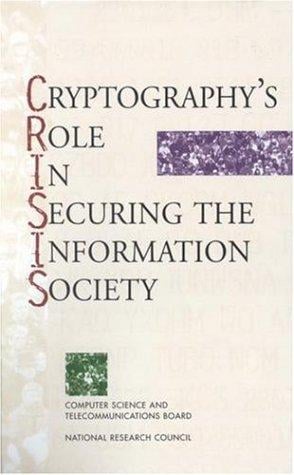 Cryptography's role in securing the information society: Kenneth W. Dam and Herbert S. Lin, editors.