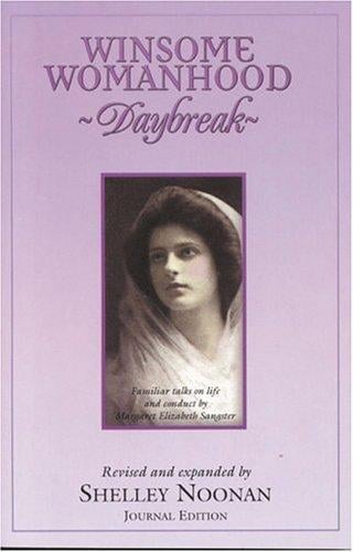 Winsome Womanhood: Daybreak--Familiar Talks on Life and Conduct by Margaret Elizabeth Sangster, Journal Edition