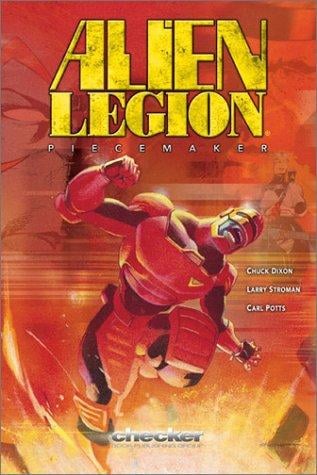 Alien legion: piecemaker / [edited] by Chuck Dixon ; illustrated by Larry Stroman ; created by Carl Potts.