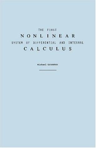 The First Nonlinear System of Differential and Integral Calculus