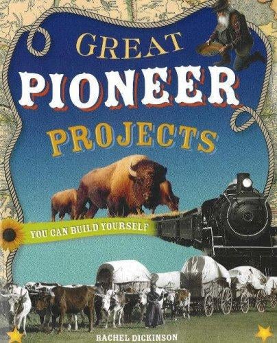 Great Pioneer Projects You Can Build Yourself (Build It Yourself series)