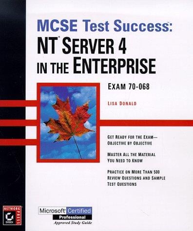 MCSE Test Success: NT Server 4 in the Enterprise Exam70-068