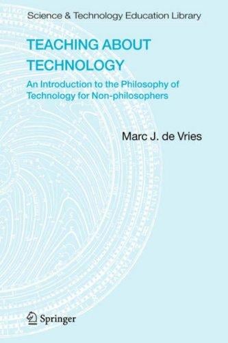 Teaching about Technology: An Introduction to the Philosophy of Technology for Non-philosophers (Science & Technology Education Library)