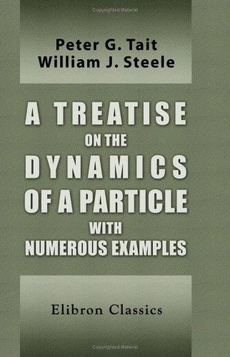 A Treatise on the Dynamics of a Particle with Numerous Examples