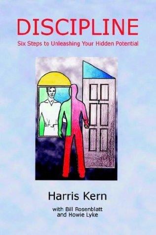 Discipline: Six Steps to Unleashing Your Hidden Potential