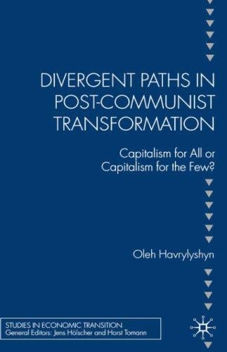 Divergent paths in post-communist transformation: capitalism for all or capitalism for the few?