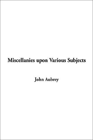 Miscellanies upon Various Subjects