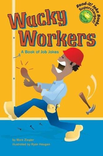 Wacky Workers: A Book Of Job Jokes (Read-It! Joke Books)