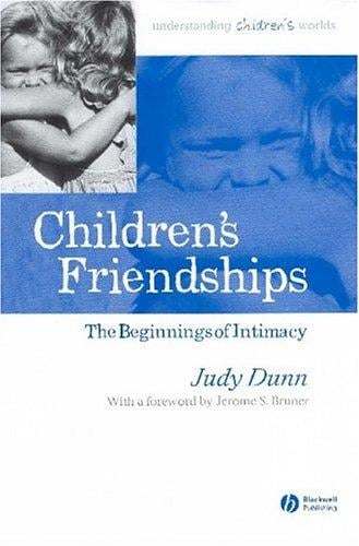 Children's Friendships: The Beginnings of Intimacy (Understanding Children's Worlds)