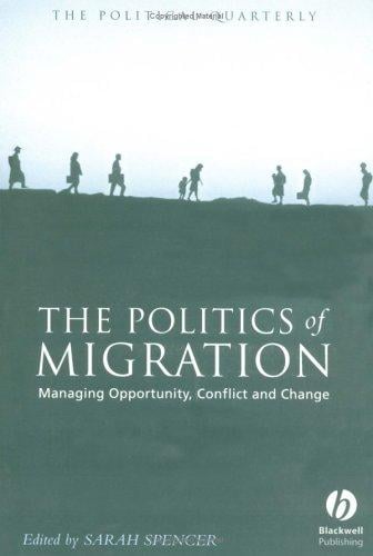 The Politics of Migration: Managing Opportunity, Conflict and Change (Political Quarterly Special Issues)