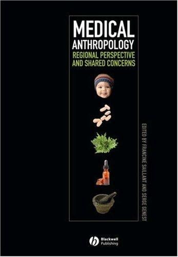 Medical Anthropology: Regional Perspectives and Shared Concerns