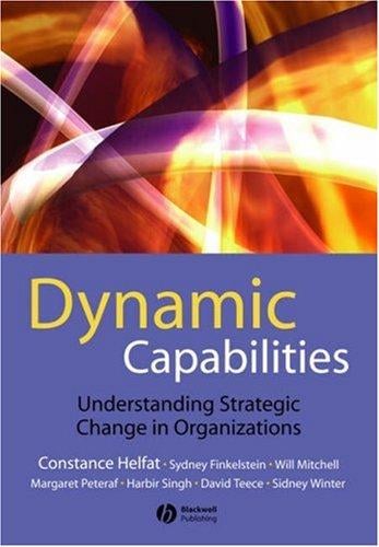 Dynamic Capabilities: Understanding Strategic Change in Organizations