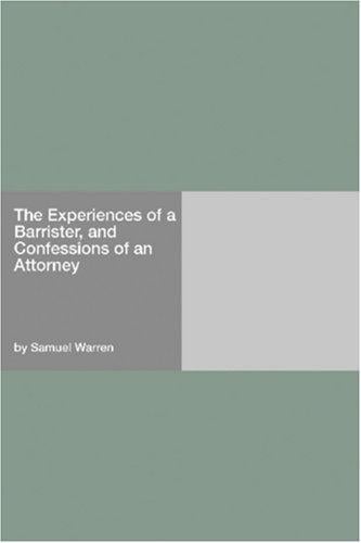 The Experiences of a Barrister, and Confessions of an Attorney