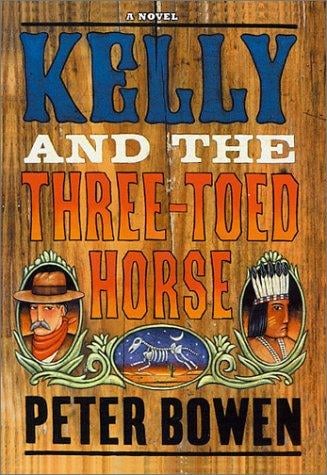 Kelly and the three-toed horse: a novel featuring Yellowstone Kelly, gentleman and scout
