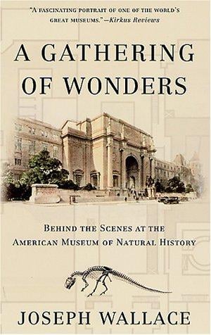 A Gathering of Wonders: Behind the Scenes at the American Museum of *Natural* History