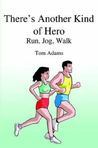 There's Another Kind of Hero: Run, Jog, Walk