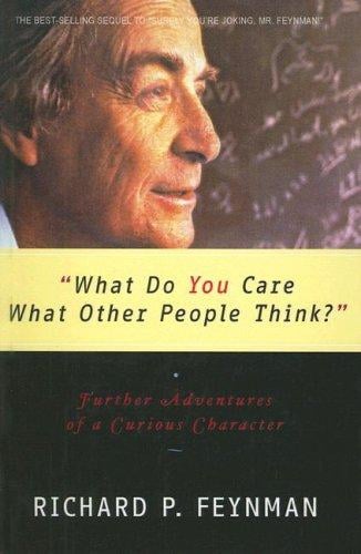 What Do You Care What Other People Think?: Further Adventures of a Curious Character