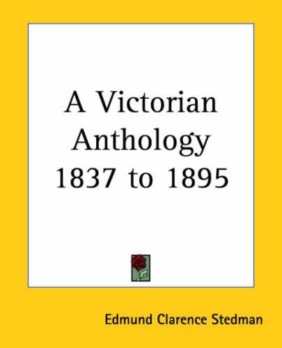 A Victorian Anthology 1837 to 1895