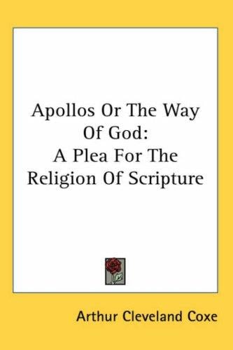Apollos Or The Way Of God: A Plea For The Religion Of Scripture