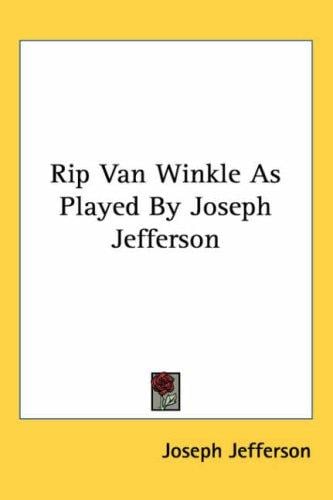 Rip Van Winkle As Played by Joseph Jefferson